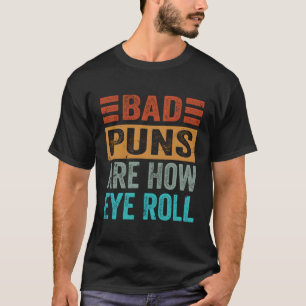 Camiseta Piadas Ruins São Como Eu Rolo Os Olhos