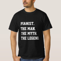 Pianista Do Homem O Mito A Lenda T-Shirt