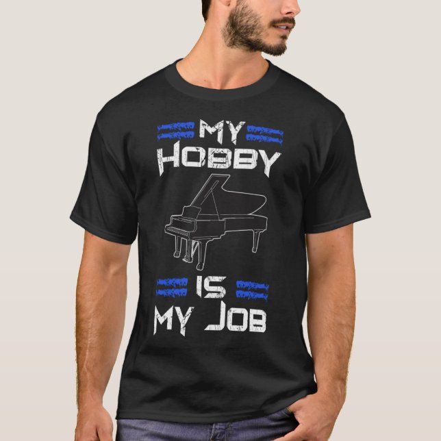 Camiseta Piano Player My Hobby Is My Job Musical Piano (Frente)