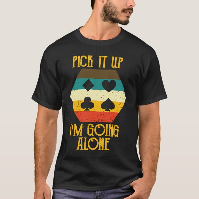 Camiseta Pick It Up I'm Going Alone Euchre Gamers  Cool (Frente)