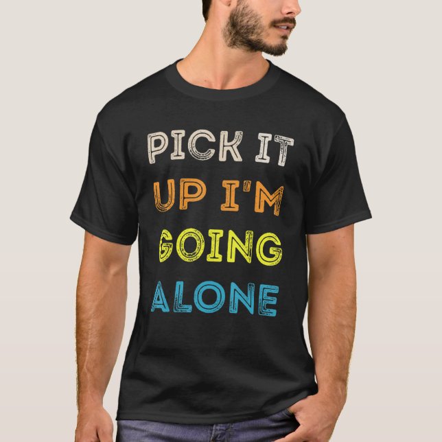 Camiseta Pick It Up I'm Going Alone Funny Euchre Player (Frente)