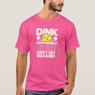 Camiseta Pickelball Dink Responsavelmente Não seja esmagado