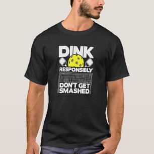 Camiseta Pickelball Dink Responsavelmente Não seja esmagado