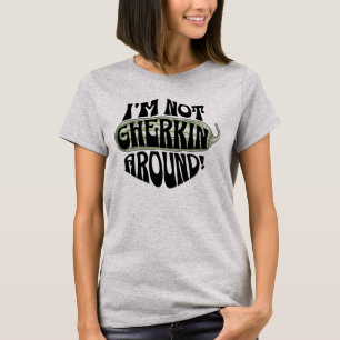 Camiseta Pickle Pun, não estou me divertindo com mulheres