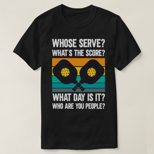 Camiseta Pickleball Cujo serve Whatx27s o placar Que dia (Frente do Design)
