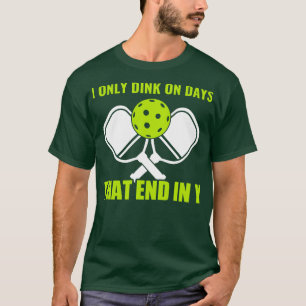 Camiseta Pickleball Dink em dias que terminam em Y picles e
