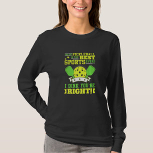 Camiseta Pickleball É O Melhor Esporte de Todos Eu Acho Que
