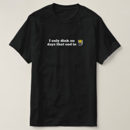 Camiseta Pickleball - Eu só bebo em dias que terminam em Y