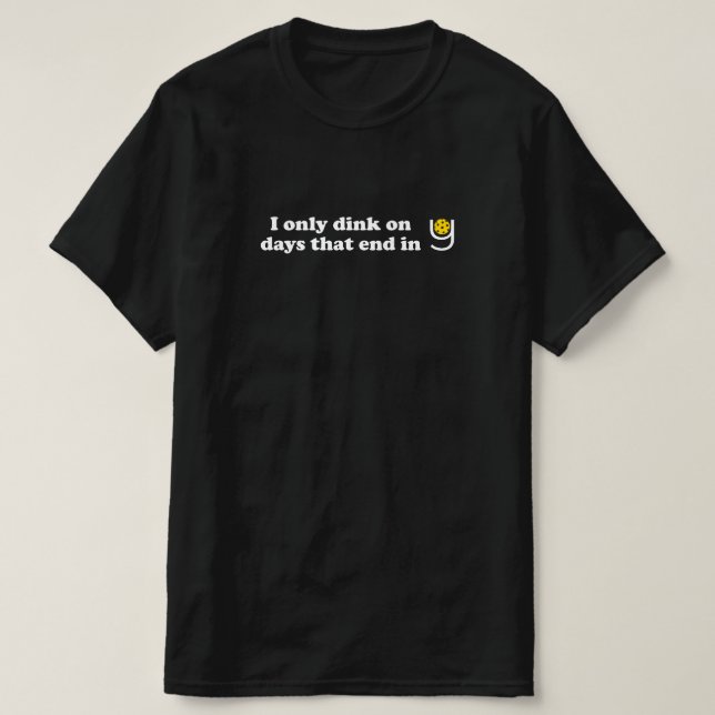 Camiseta Pickleball - Eu só bebo em dias que terminam em Y (Frente do Design)