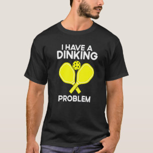 Camiseta Pickleball Eu Tenho Um Problema De Jantar