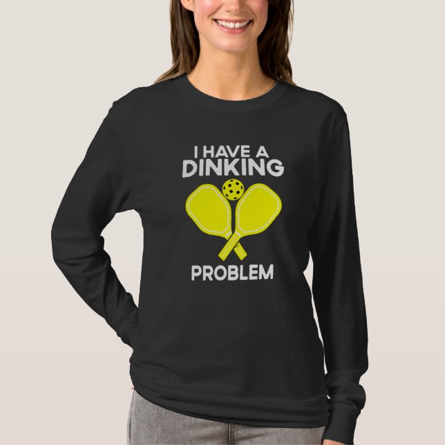 Camiseta Pickleball I Have A Dinking Problem (Frente)