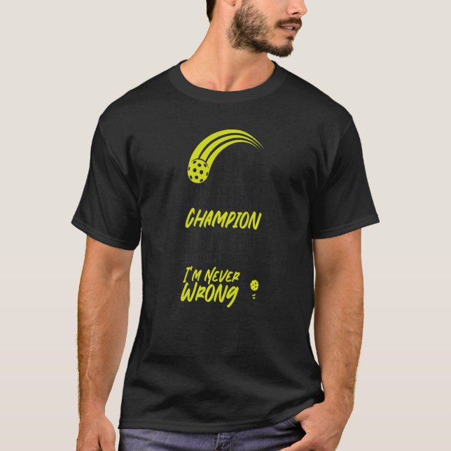 Camiseta Pickleball I'm A Pickleball Champion To Save Time  (Frente)