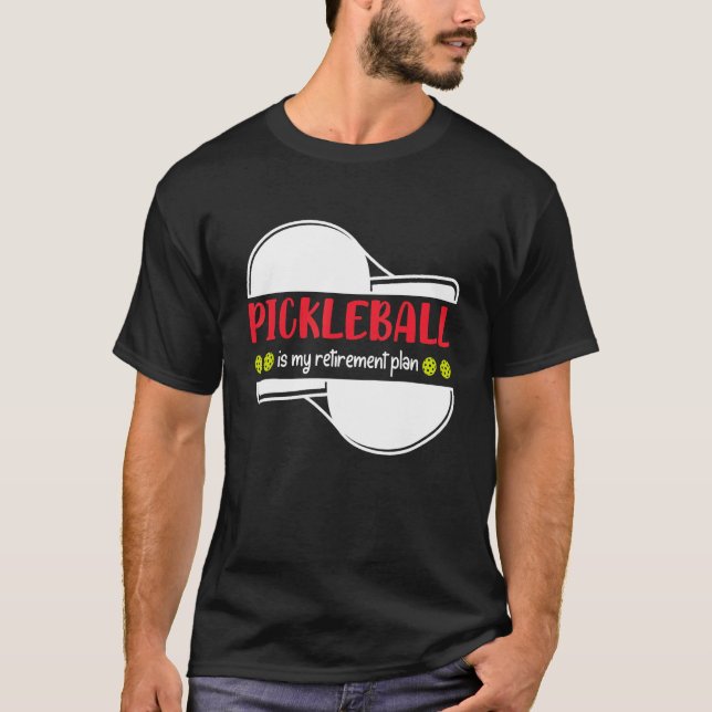 Camiseta Pickleball is My Retirement Plan, Funny Retirement (Frente)