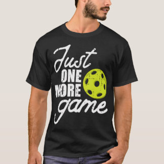 Camiseta Pickleball Just One More Game Pickle Ball