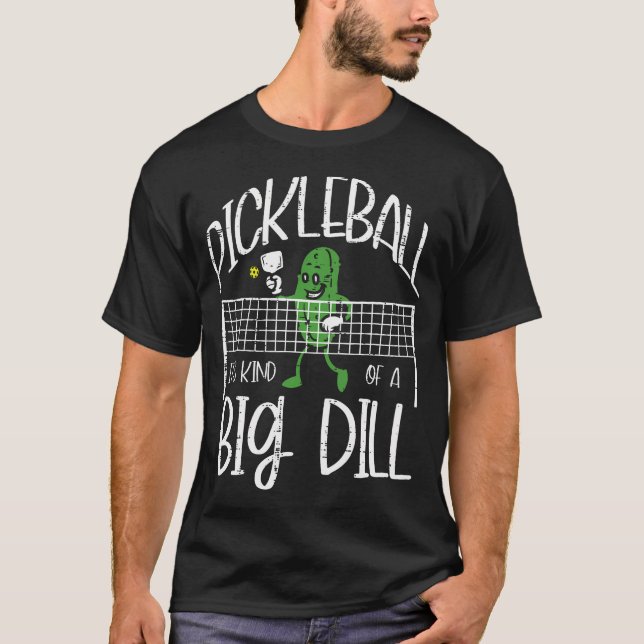 Camiseta Pickleball Kind Of Big Dill Funny Pickle Ball Wome (Frente)