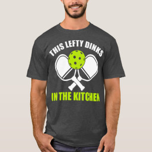 Camiseta Pickleball Lefthander This Lefty Dinks in the Kitc