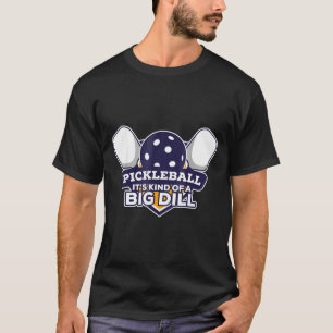 Camiseta Pickleball meio que um grande dill divertido pickl