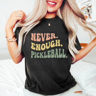 Camiseta Pickleball Nunca Suficiente   Dia do Jogo de Pickl