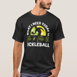 Camiseta Pickleball O Que Preciso Hoje É De Um Monte De Fot