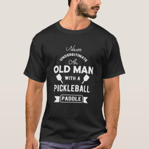 Camiseta Pickleball Paddle - Nunca subestime um velho