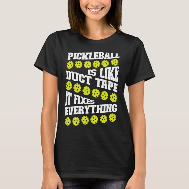 Camiseta Pickleball Pickleball Is Like Duct Tape It Fixes E (Frente)