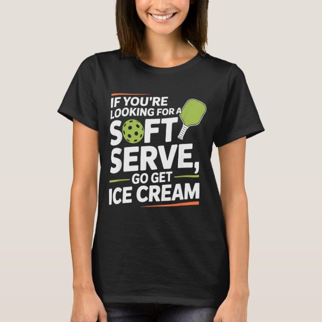 Camiseta Pickleball Player Looking for A Soft Serve Go Get (Frente)