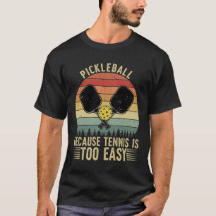 Camiseta PICKLEBALL Porque Tênis É Muito Fácil - Foto Engra