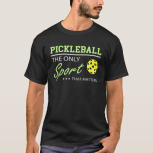 Camiseta Pickleball Pun O Único Esporte Que Importa