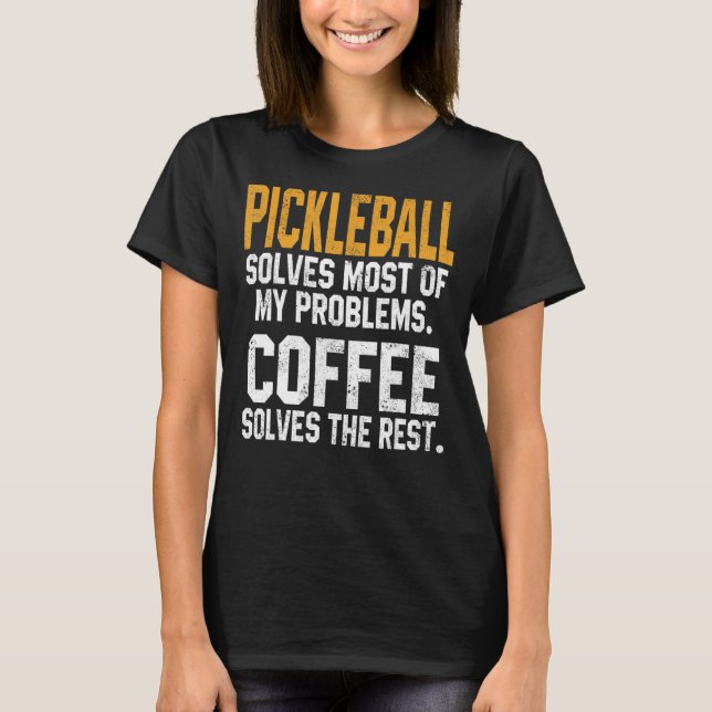 Camiseta Pickleball Resolve Meus Problemas Paddle Da Café (Frente)