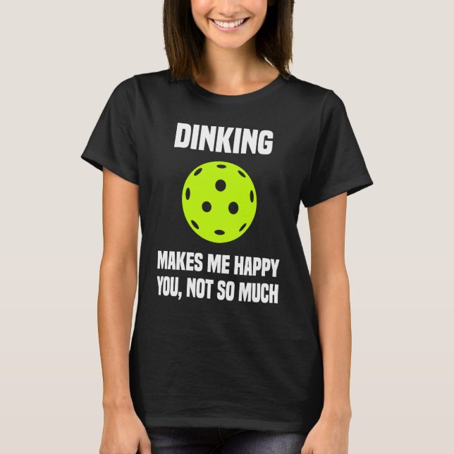 Camiseta Pickleball Sarcastic Dinking Dink Pickleball Play (Frente)