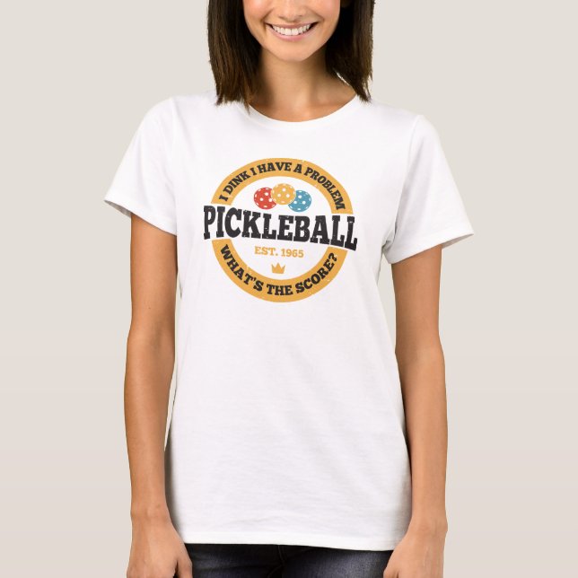 Camiseta Pickleball Shirt - I Dink I Have A Problem (Frente)