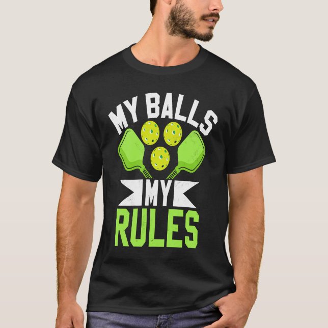 Camiseta Pickleball Sport Saying My Balls My Rules Men's Pi (Frente)