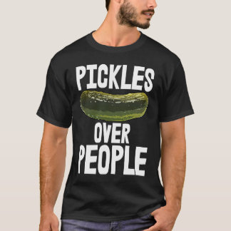 Camiseta Pickles Over People Crazy Food Tees Tasty Pickles