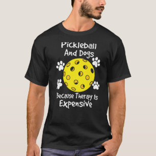 Camiseta picleball e cães porque a terapia é cara