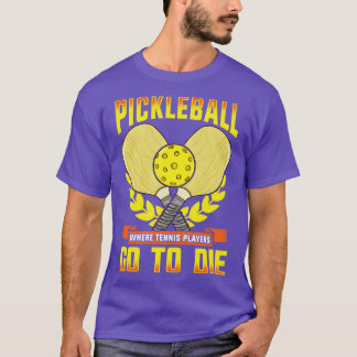 Camiseta Picleball Onde Jogadores De Tênis Vão Morrer