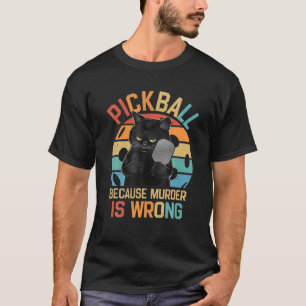 Camiseta Picleball Porque O Assassinato É Um Gato Engraçado