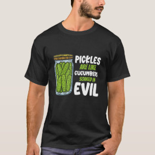 Camiseta Picles São Como Pepinos Embebidos Em Maldade