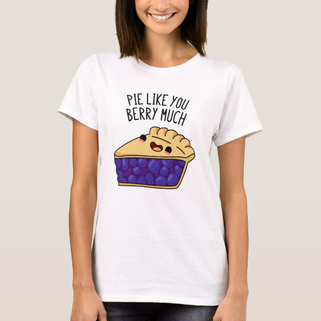 Camiseta Pie Como Você Berry Muito Engraçado Pie Pun (Frente)