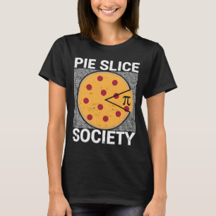 Camiseta Pie Slice Society Matemática Geek Pi Day Mathemati