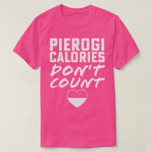 Camiseta Pierogi Calories Dont Count polonês Dyngus Day (Frente do Design)