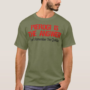 Camiseta Pierogi É A Resposta Que Eu Não Lembro