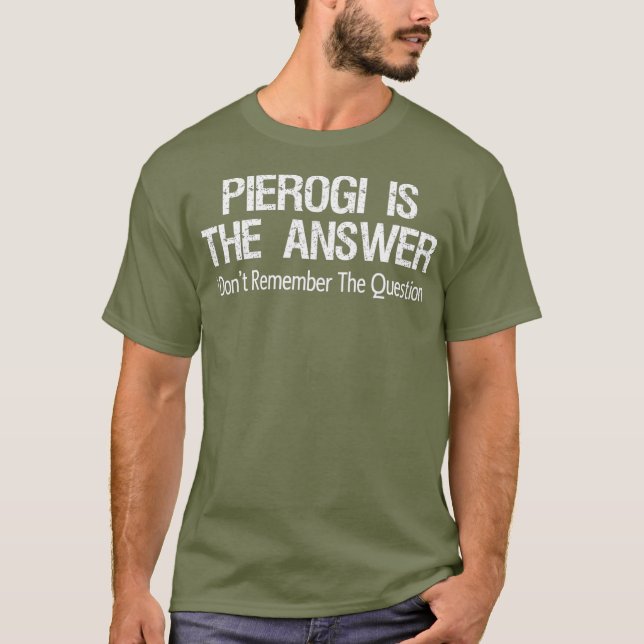 Camiseta Pierogi É A Resposta Que Eu Não Lembro (Frente)
