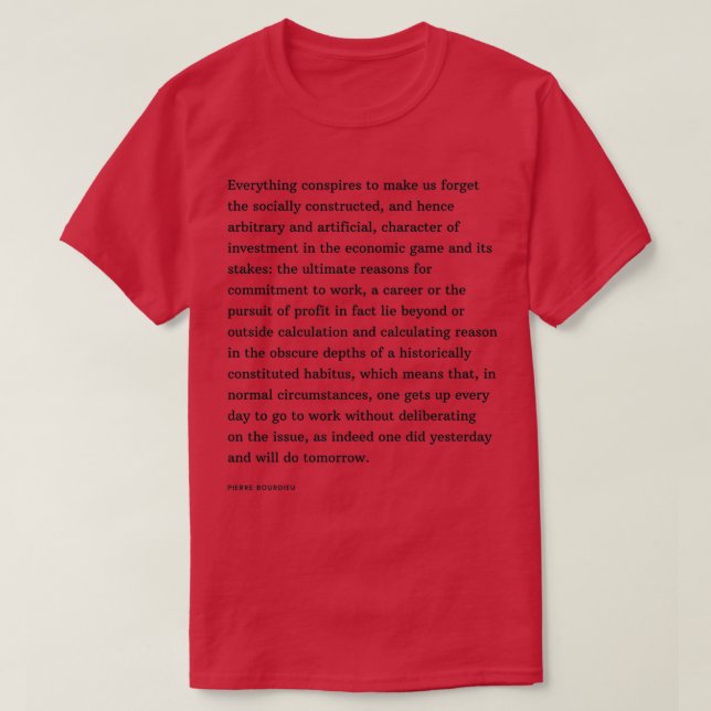 Camiseta Pierre Bourdieu Citação Tudo conspira fazer (Frente do Design)
