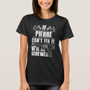 Camiseta Pierre Name Fix It Engraçado Birthday Personalizad