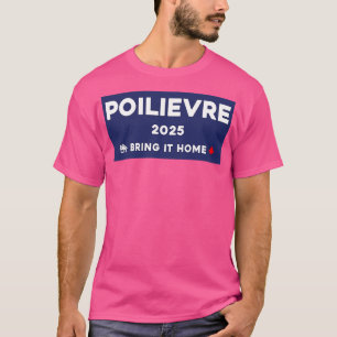 Camiseta Pierre Poilievre Traga Para Casa 2025 1