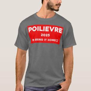 Camiseta Pierre Poilievre Traga Para Casa 2025 2