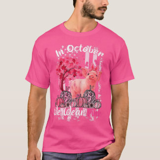 Camiseta Pig In October We Wear Pink Breast Cancer Awarenes