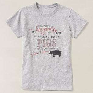 Camiseta PIG LOVER 2   Dinheiro não pode Comprar de felicid