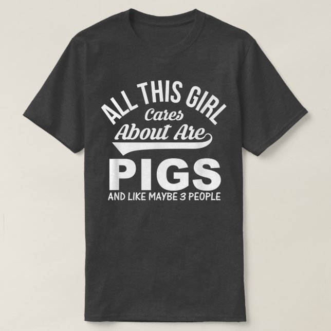 Camiseta Pig Lover Funny Gift - All This Girl Cares About A (Frente do Design)