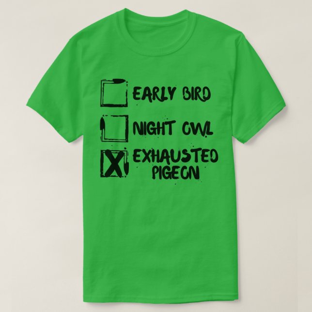 Camiseta Pigeon 4 Exaustor de Noite de Pássaro Precoce (Frente do Design)